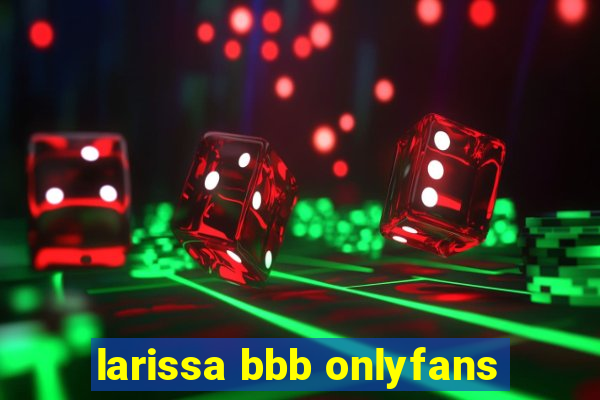 larissa bbb onlyfans